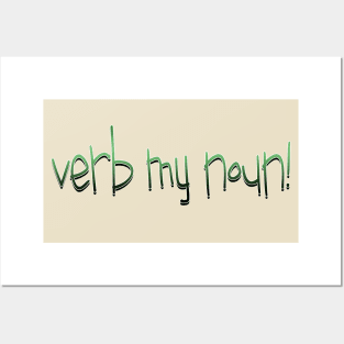 verb my noun! Posters and Art